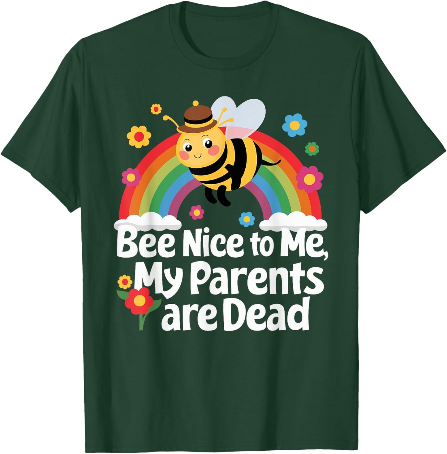 Bee Nice To Me My Parents Is Dead T-Shirt - T-Shirt | Forest