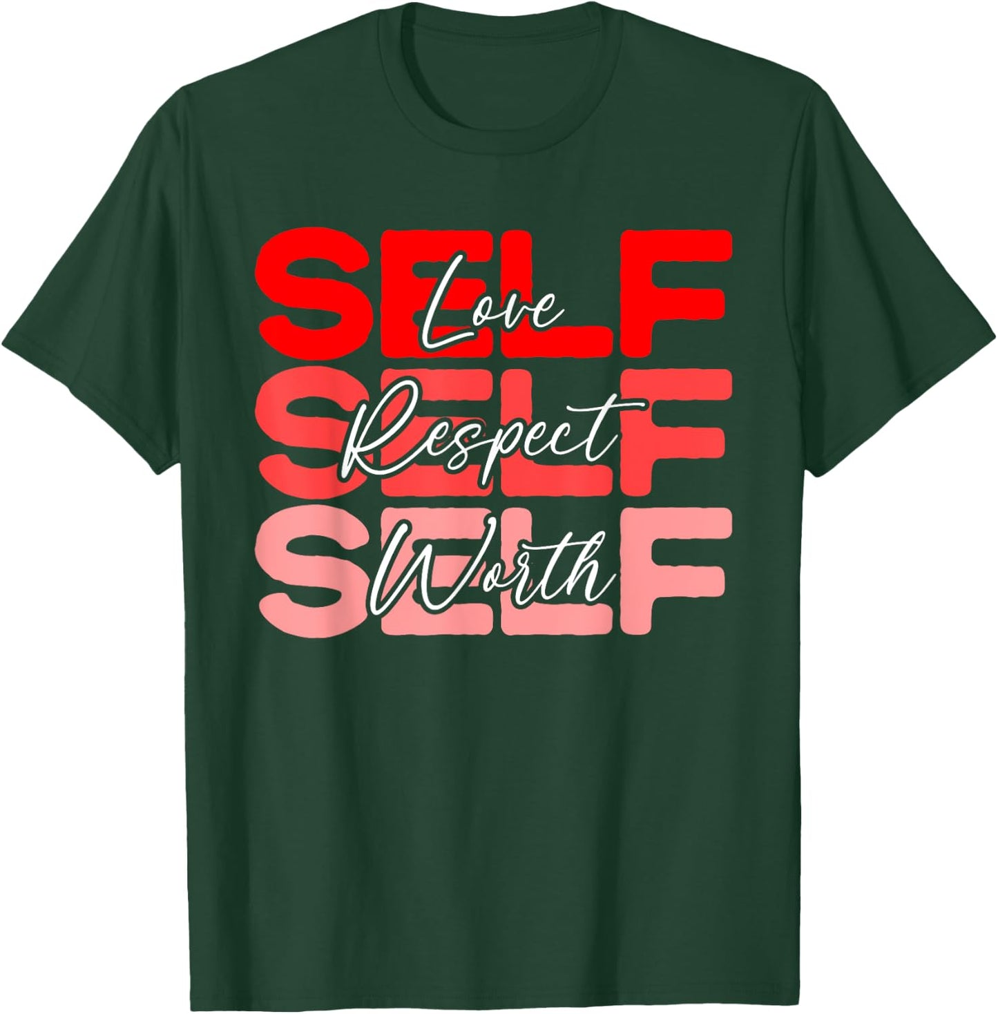 Self Love Self Respect Self Worth Positive Message Growth T-Shirt - T-Shirt | Forest