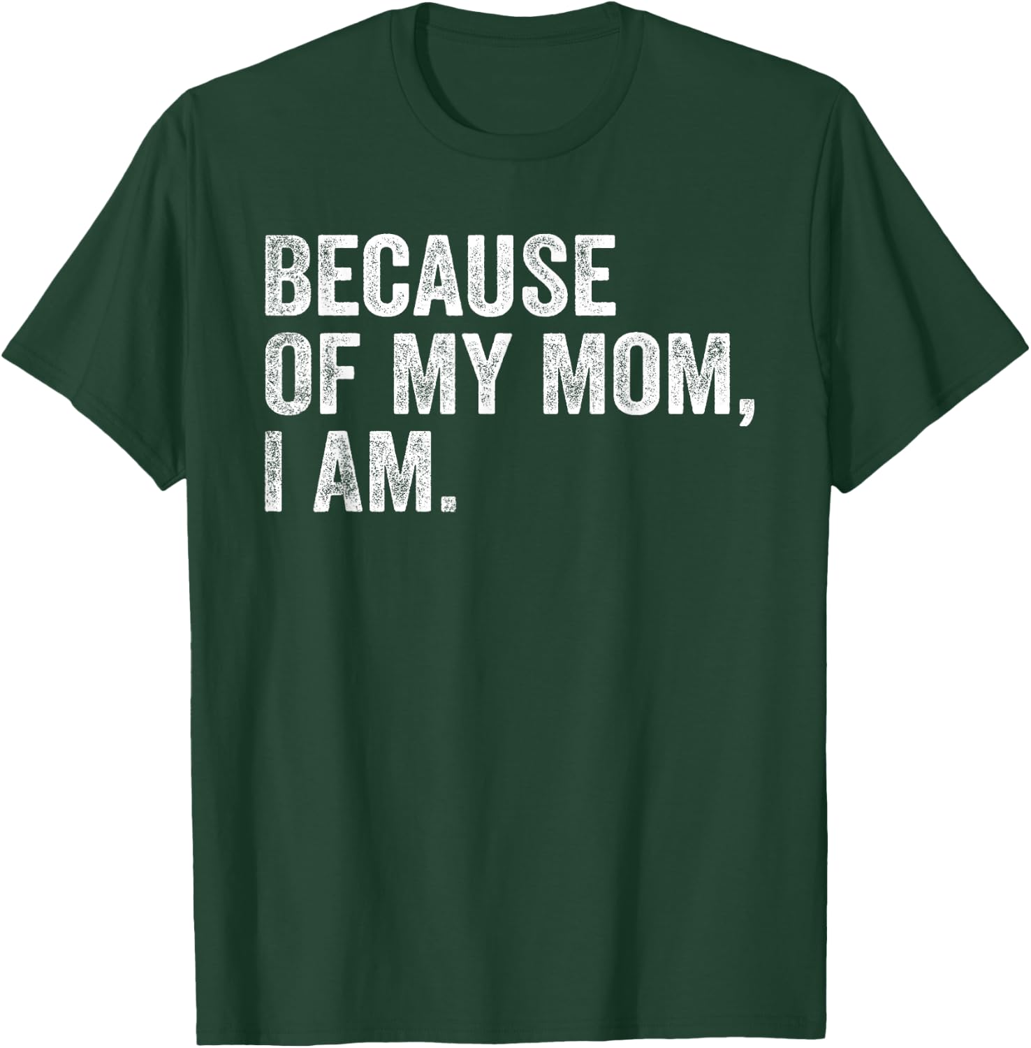 Because Of My Mom, I Am retro T-Shirt - T-Shirt | Forest