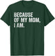 Because Of My Mom, I Am retro T-Shirt - T-Shirt | Forest