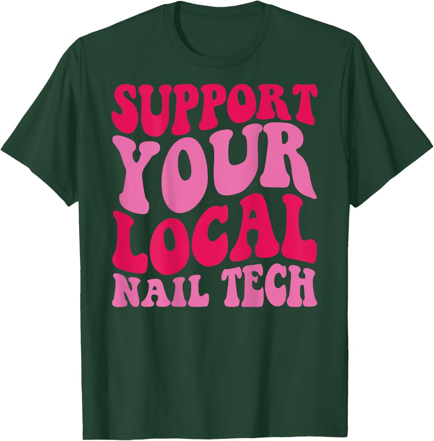 Nail Tech Support Your Local Nail Tech , Small, Black T-Shirt - T-Shirt | Forest