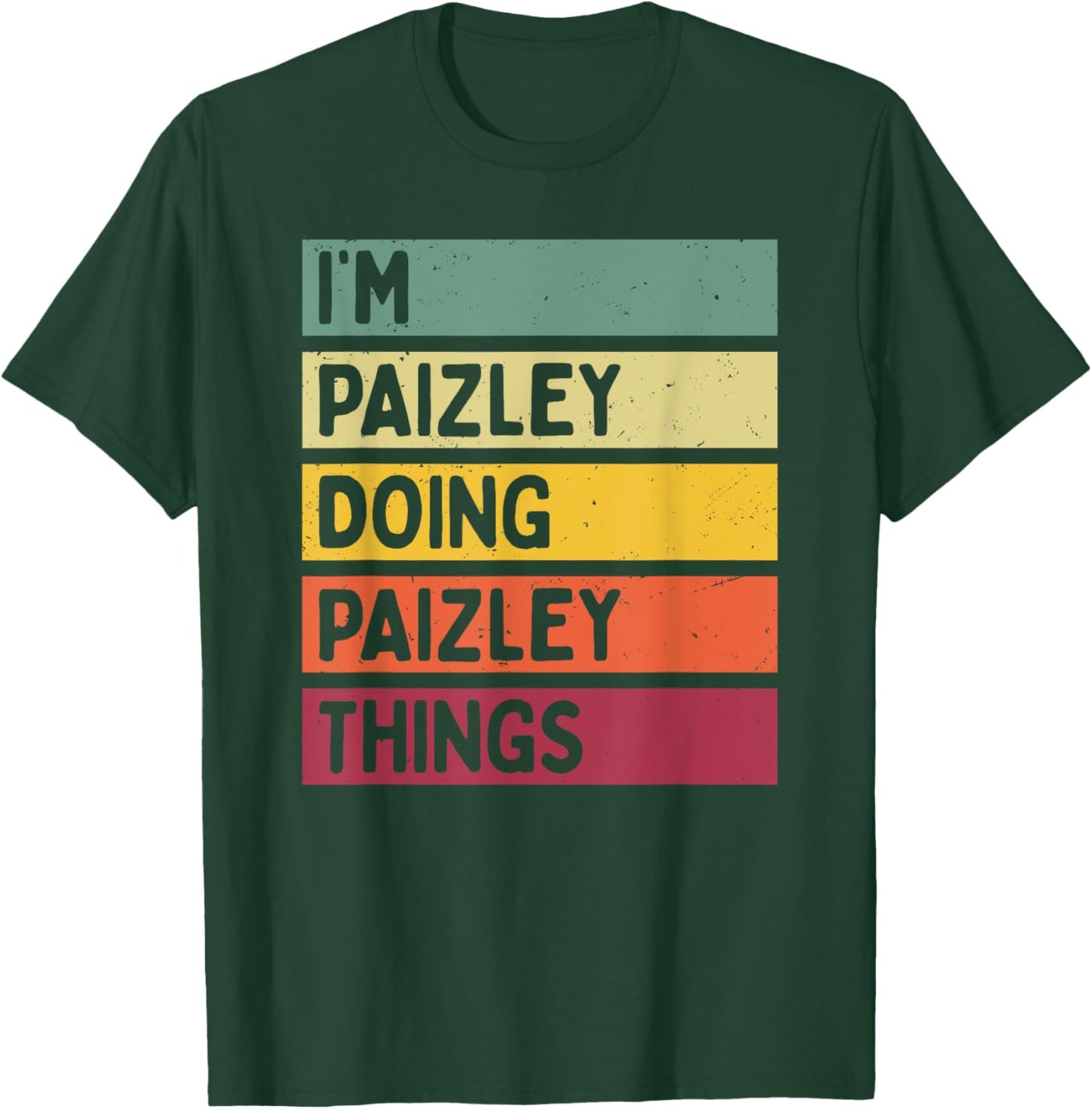 I'm Paizley Doing Paizley Things Funny Personalized Quote T-Shirt - T-Shirt | Forest