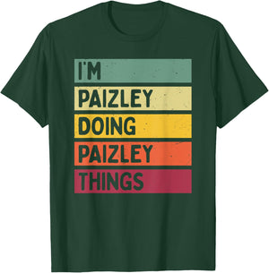 I'm Paizley Doing Paizley Things Funny Personalized Quote T-Shirt - T-Shirt | Forest