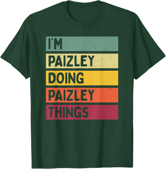 I'm Paizley Doing Paizley Things Funny Personalized Quote T-Shirt - T-Shirt | Forest