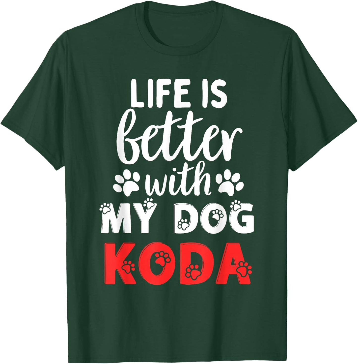 Dog Name Koda Life Is Better With My Dog Named Koda T-Shirt - T-Shirt | Forest