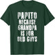 Papito Because Grandpa Is For Old Guys Father's Day Funny T-Shirt - T-Shirt | Forest