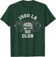 1500 Pound Club Gym Weightlifting Bodybuilders 1500 lb Club T-Shirt - T-Shirt | Forest