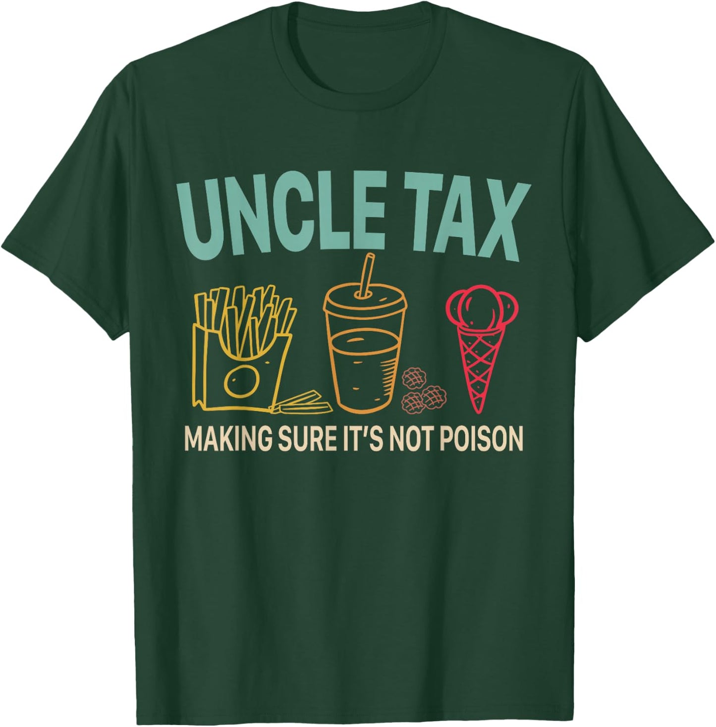 Uncle Tax Making Sure It's Not Poison Fathers Day Uncle Joke T-Shirt - T-Shirt | Forest