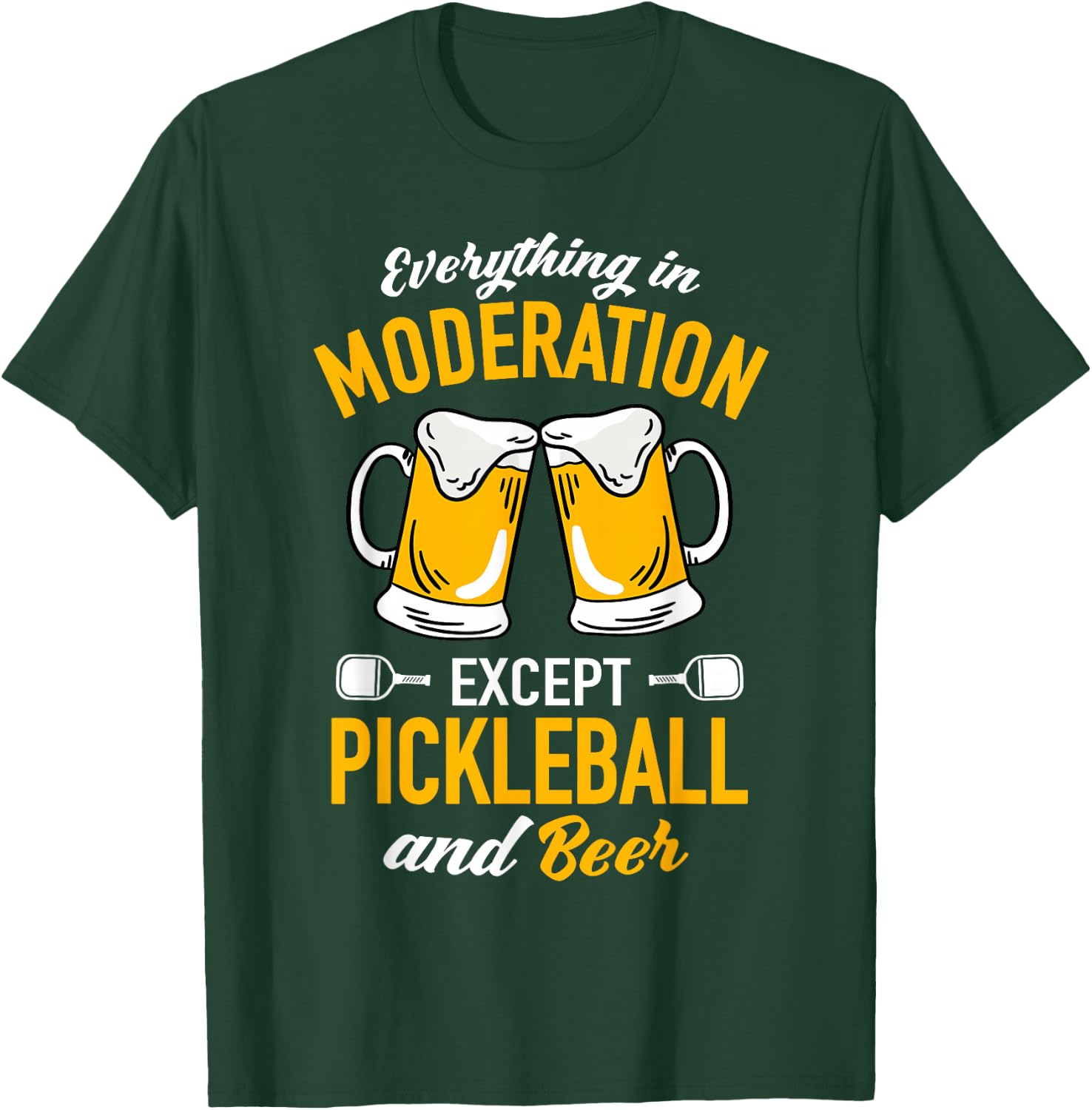 Everything in moderation except Pickleball and Beer T-Shirt - T-Shirt | Forest