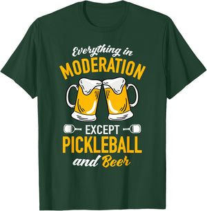 Everything in moderation except Pickleball and Beer T-Shirt - T-Shirt | Forest