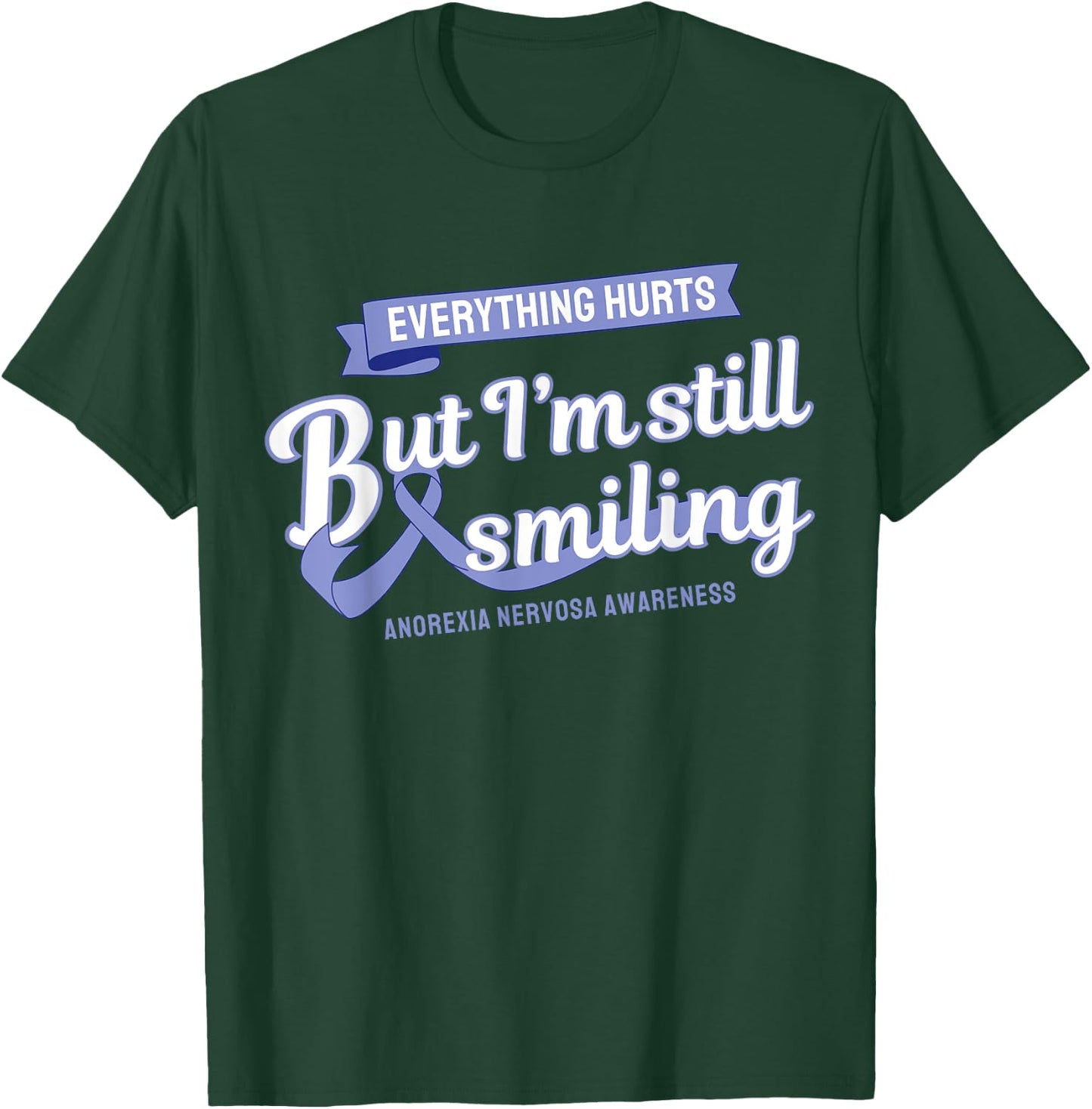 Everything Hurts Still Smiling Anorexia Nervosa T-Shirt - T-Shirt | Forest