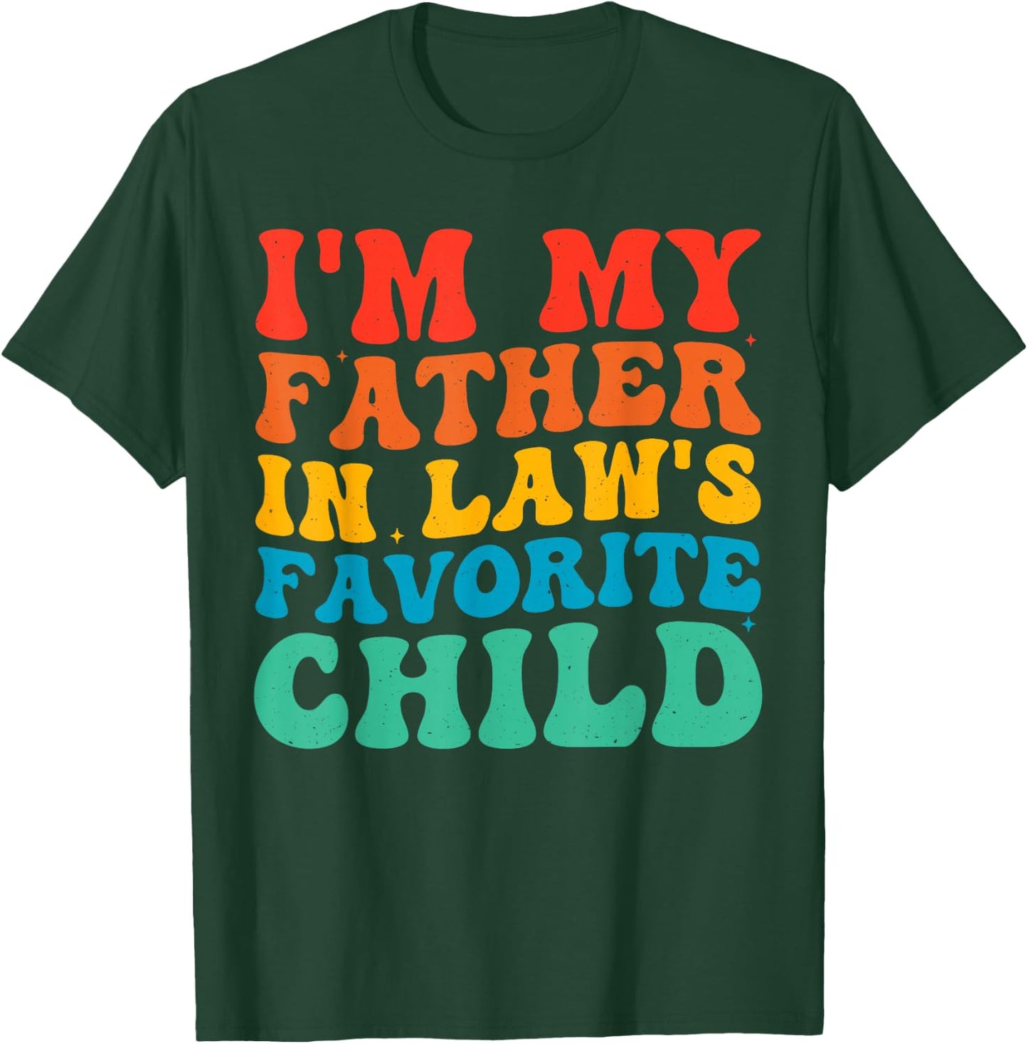 im My Father in Laws Favorite Child T-Shirt - T-Shirt | Forest