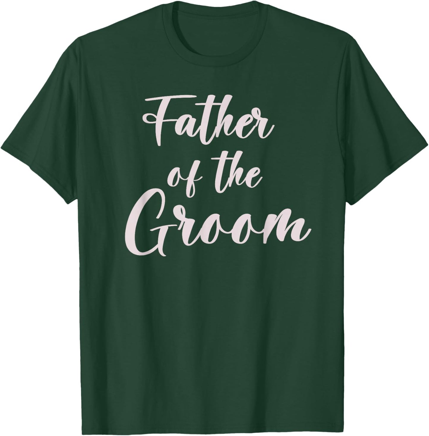 Father of the Groom Wedding Team of Groom Dad T-Shirt - T-Shirt | Forest