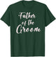 Father of the Groom Wedding Team of Groom Dad T-Shirt - T-Shirt | Forest