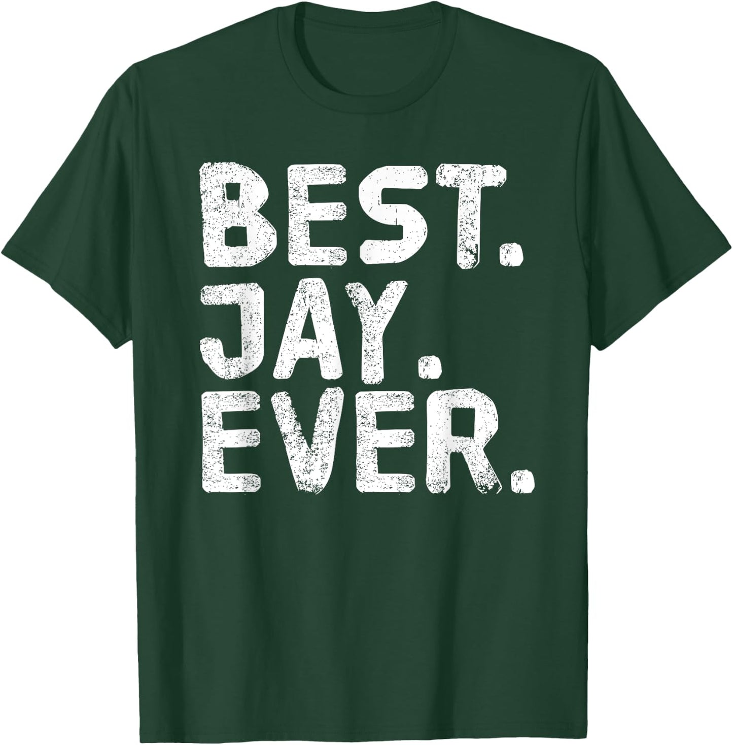 BEST. JAY. EVER. Funny Men Father's Gift T-Shirt - T-Shirt | Forest
