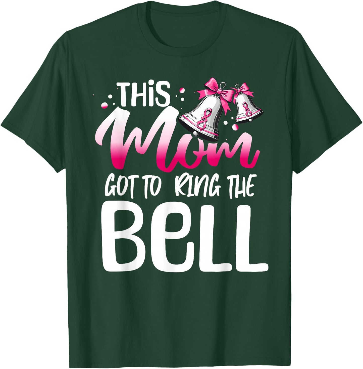 Cute Cancer Awareness Gift - This Mom Got To Ring The Bell T-Shirt - T-Shirt | Forest