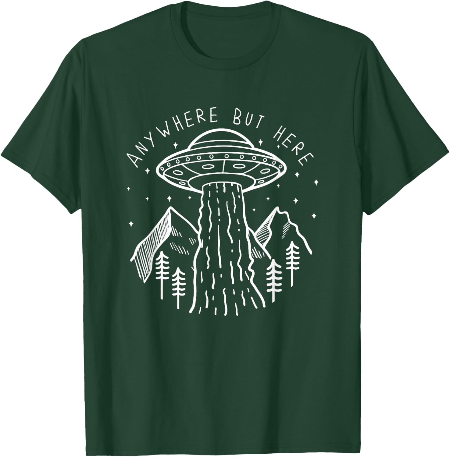 Alien Gifts Men Women Kids UFO Abduction Anywhere But Here T-Shirt - T-Shirt | Forest