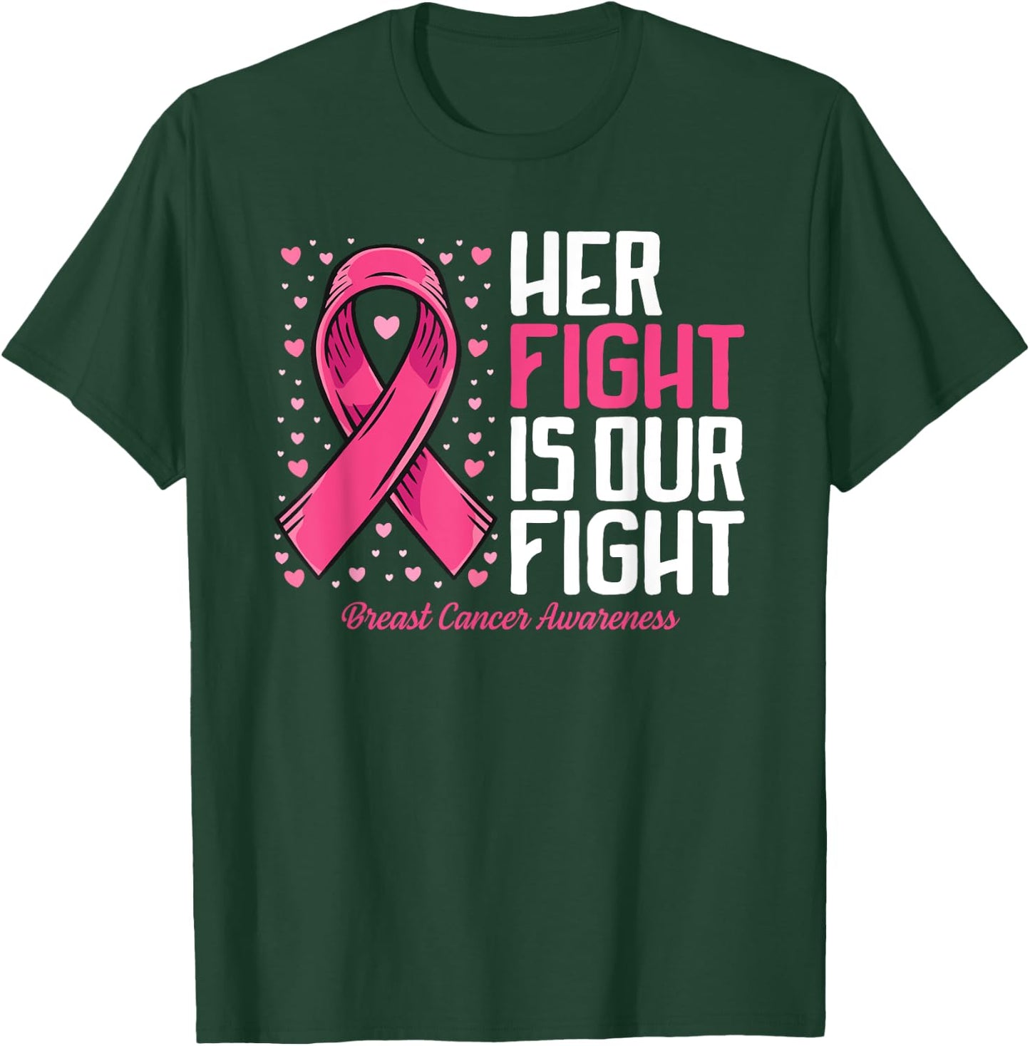 Breast Cancer Her Fight is Our Fight Breast Cancer Awareness T-Shirt - T-Shirt | Forest