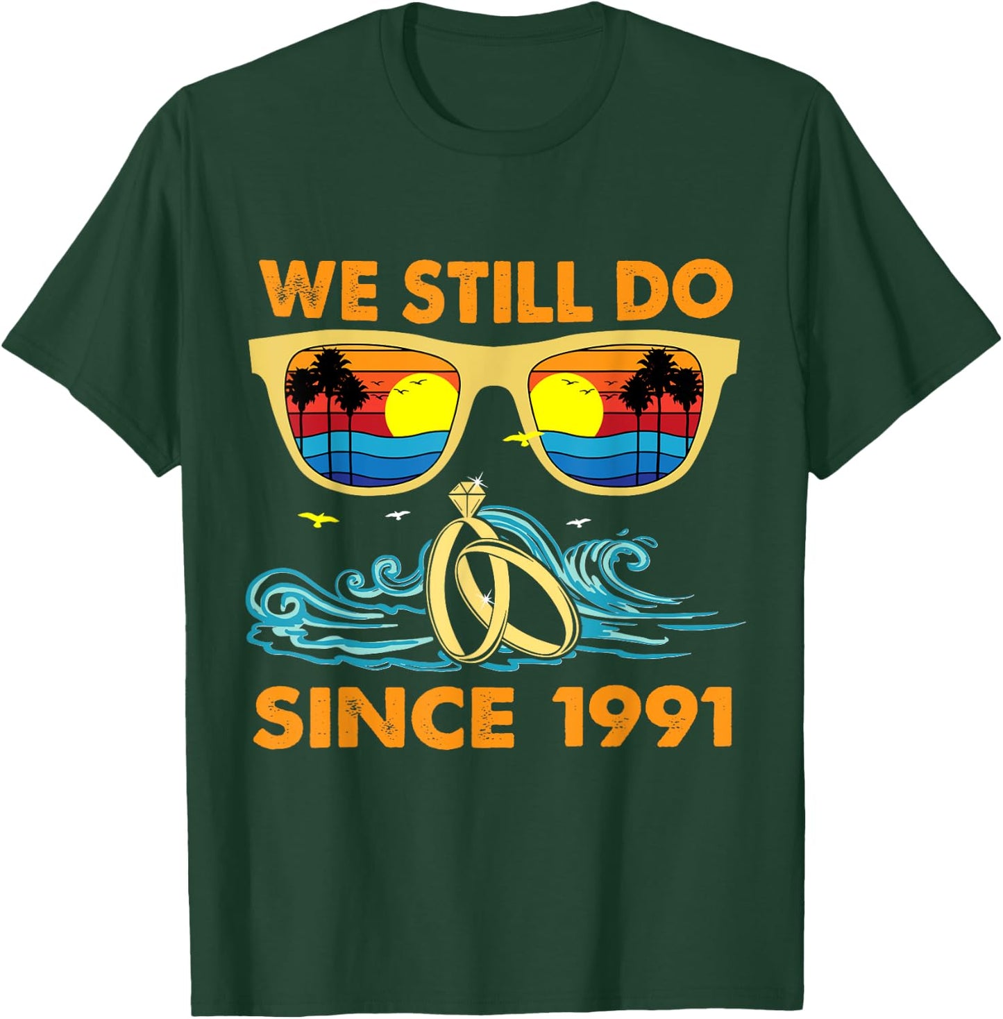 We Still Do Since 1991 Wedding Anniversary Wife Husband T-Shirt - T-Shirt | Forest