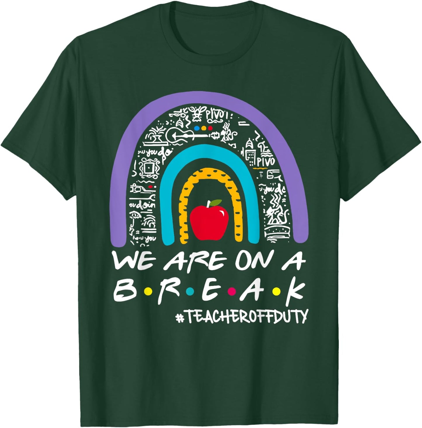 Rainbow We Are On A Break Teacher Off Duty Summer Vacation T-Shirt - T-Shirt | Forest
