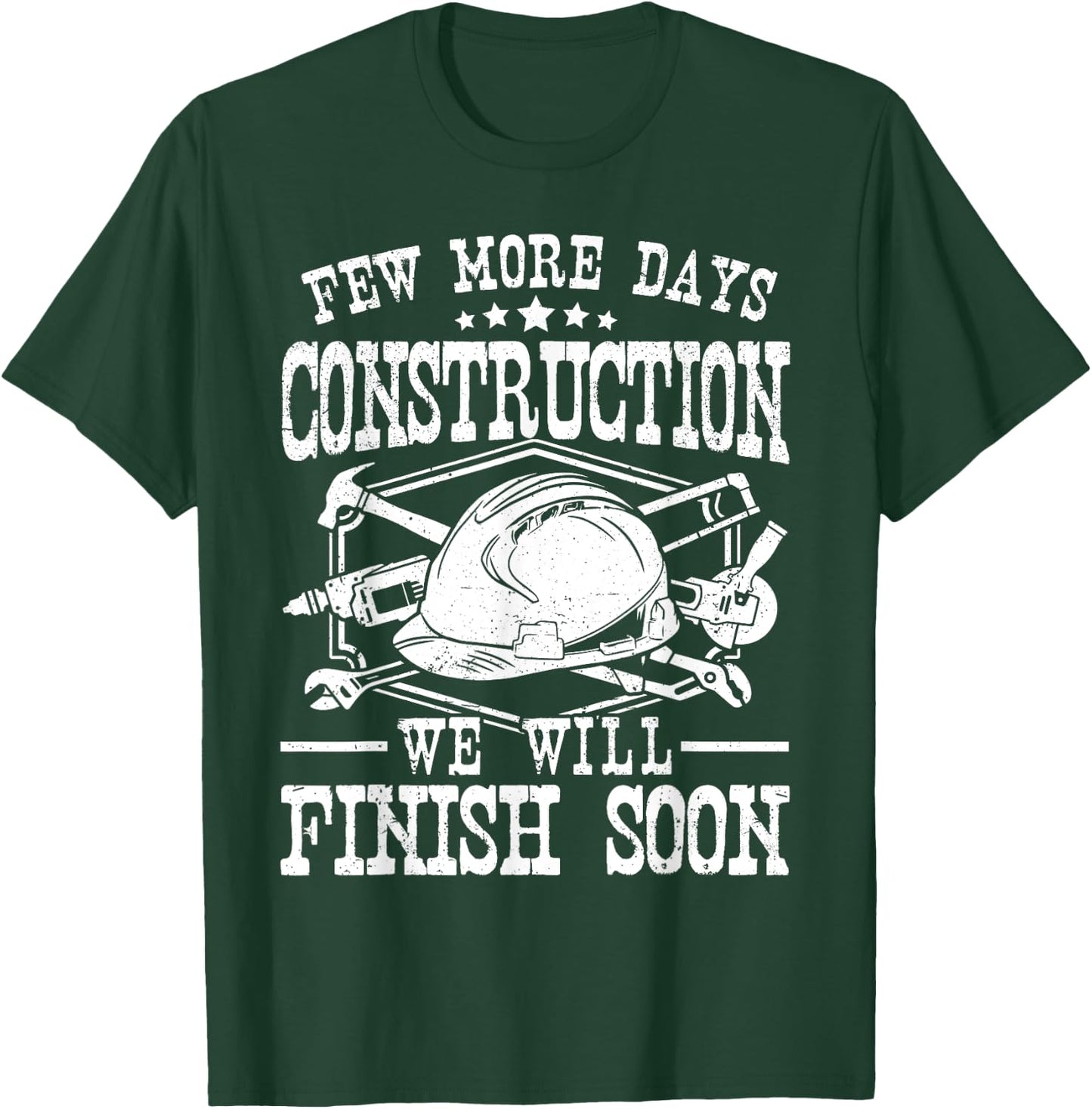 Few More Days Construction Company Construction Workers Men T-Shirt - T-Shirt | Forest