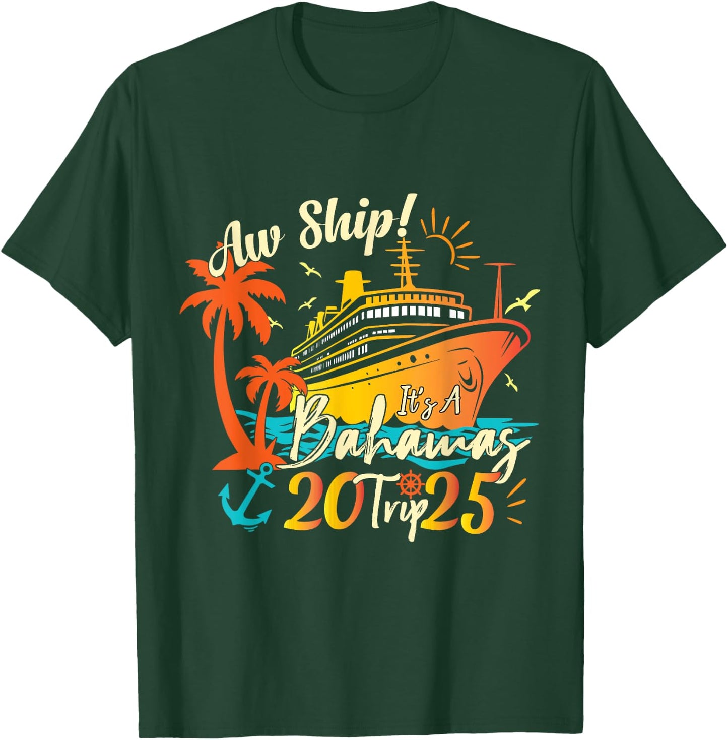 Aw Ship It's A Bahamas Trip 2025 Bahamas Cruise 2025 T-Shirt - T-Shirt | Forest