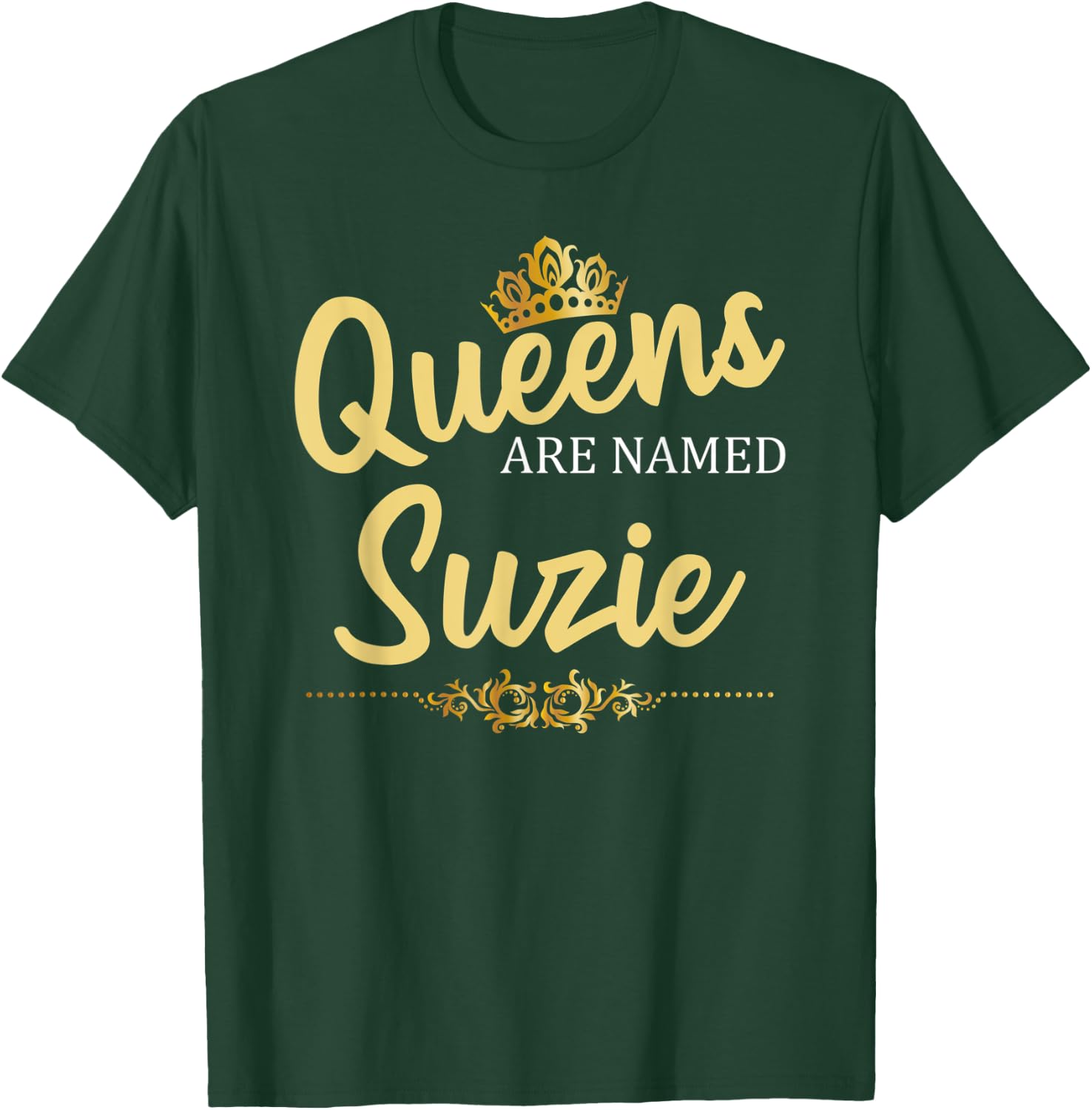 Queens Are Named SUZIE Personalized Funny Birthday Gift T-Shirt - T-Shirt | Forest