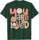 Retro You Are Loved Motivational Inspiration Positive Vibes T-Shirt - T-Shirt | Forest