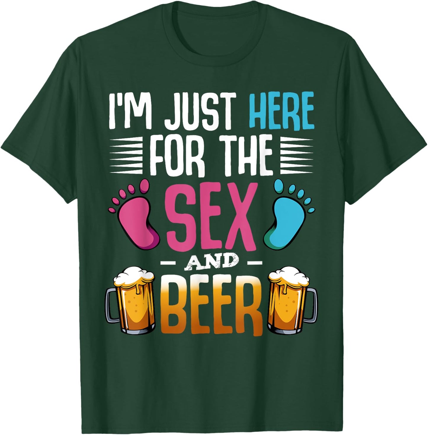 I'm Here Just For The Sex And The Beer Baby Pinkel Party T-Shirt - T-Shirt | Forest
