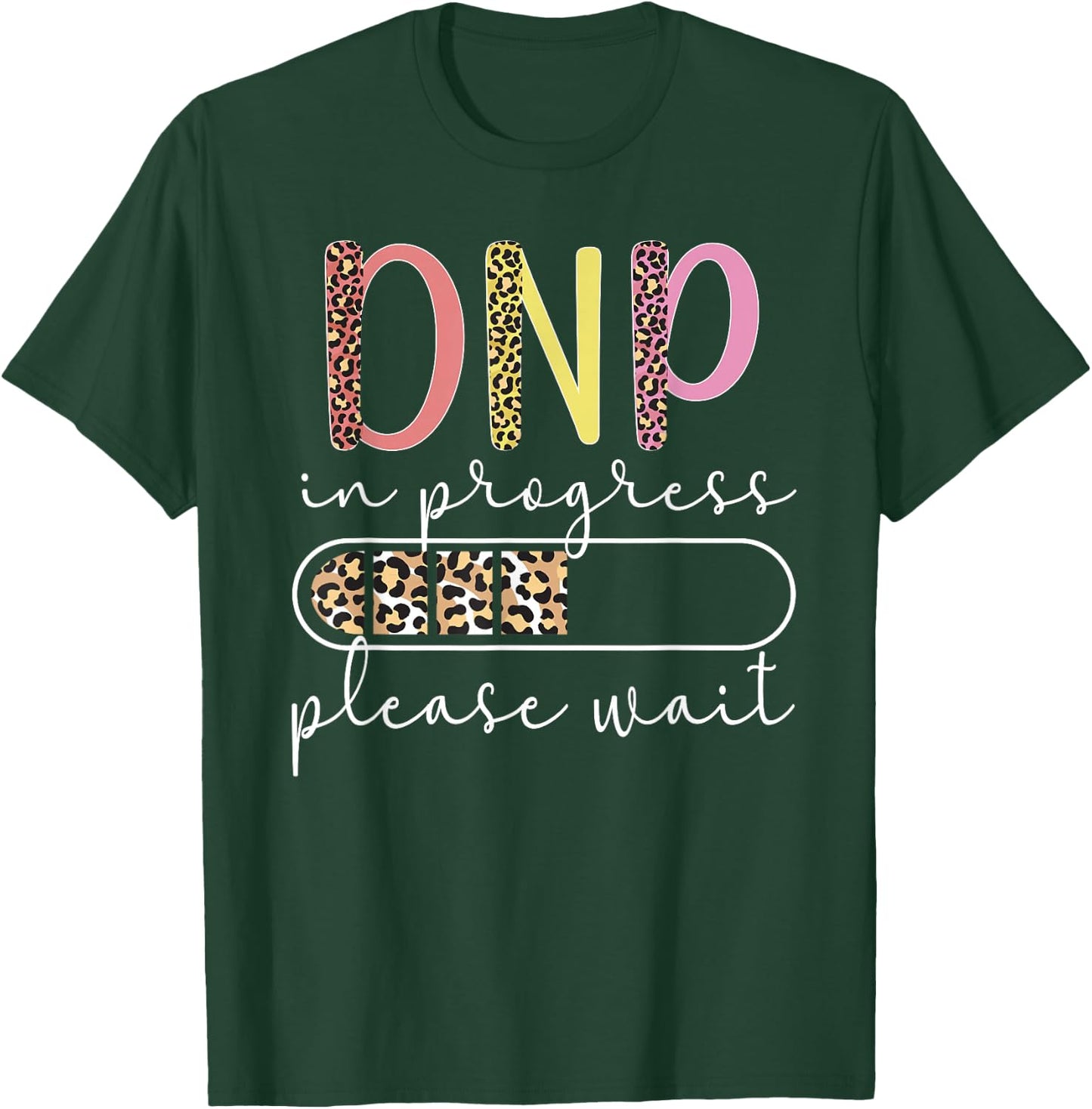 DNP In Progress Doctor Of Nursing Practice To Be T-Shirt - T-Shirt | Forest