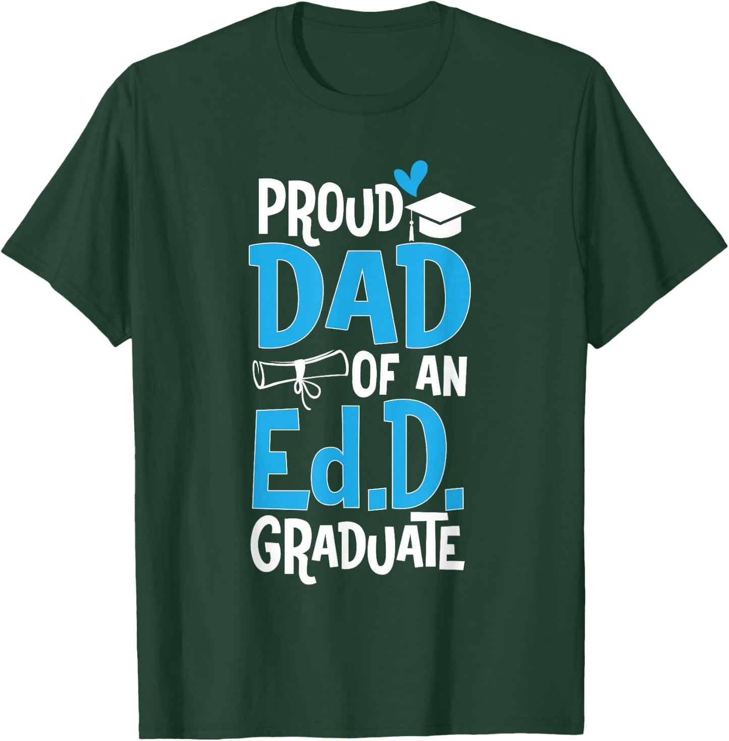 Doctor of Education Proud Dad Of An Ed.D. Graduate T-Shirt - T-Shirt | Forest