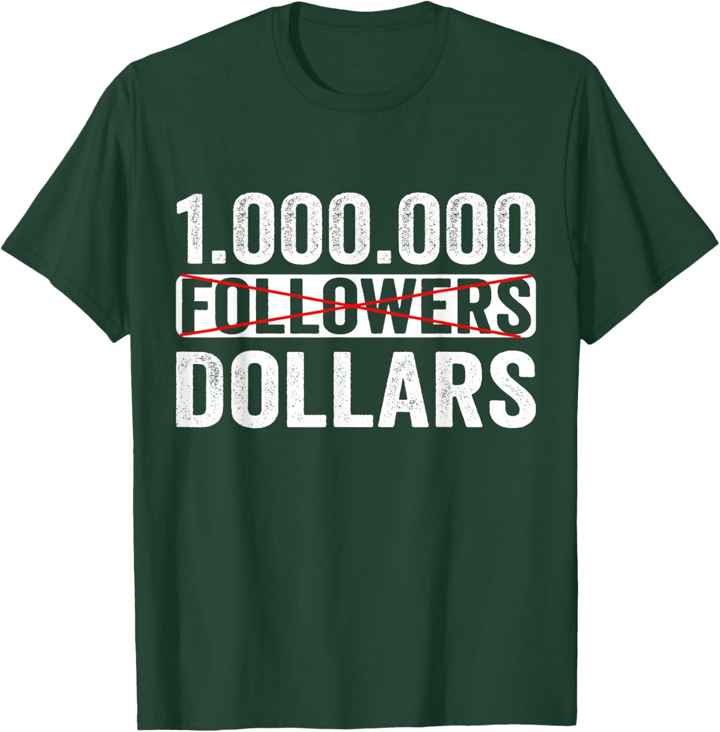 1000000 No Followers Dollars T-Shirt - T-Shirt | Forest