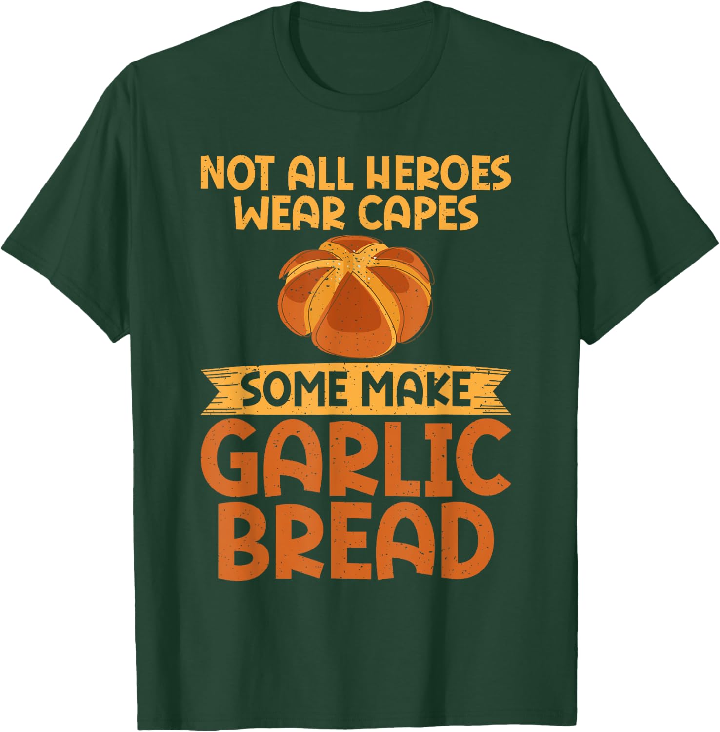 Not all Heroes wear Capes some make Garlic Bread T-Shirt - T-Shirt | Forest