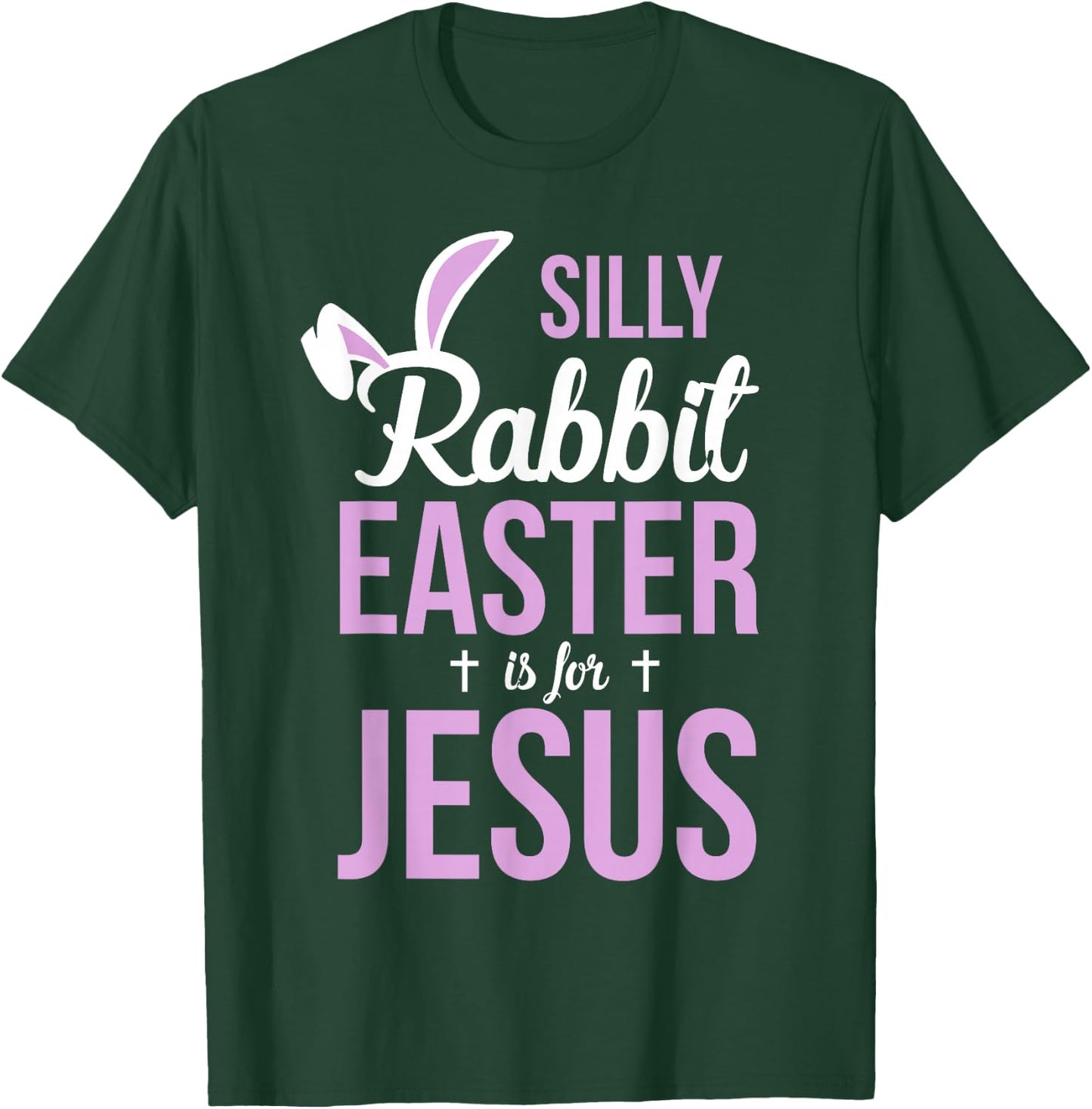 Silly Rabbit Easter Is For Jesus Easter T-Shirt - T-Shirt | Forest