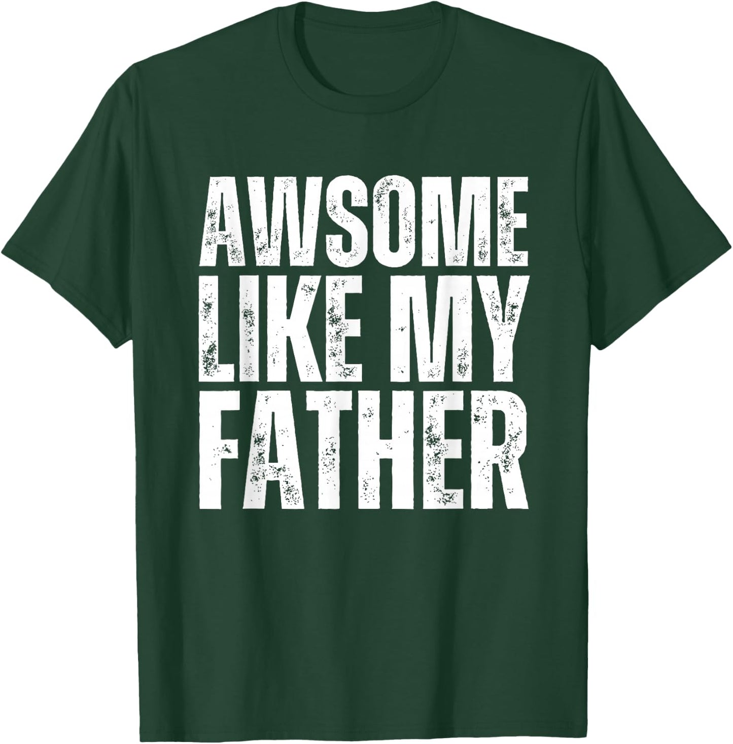 Awesome Like My Father Dad Funny kids T-Shirt - T-Shirt | Forest