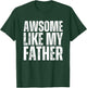 Awesome Like My Father Dad Funny kids T-Shirt - T-Shirt | Forest