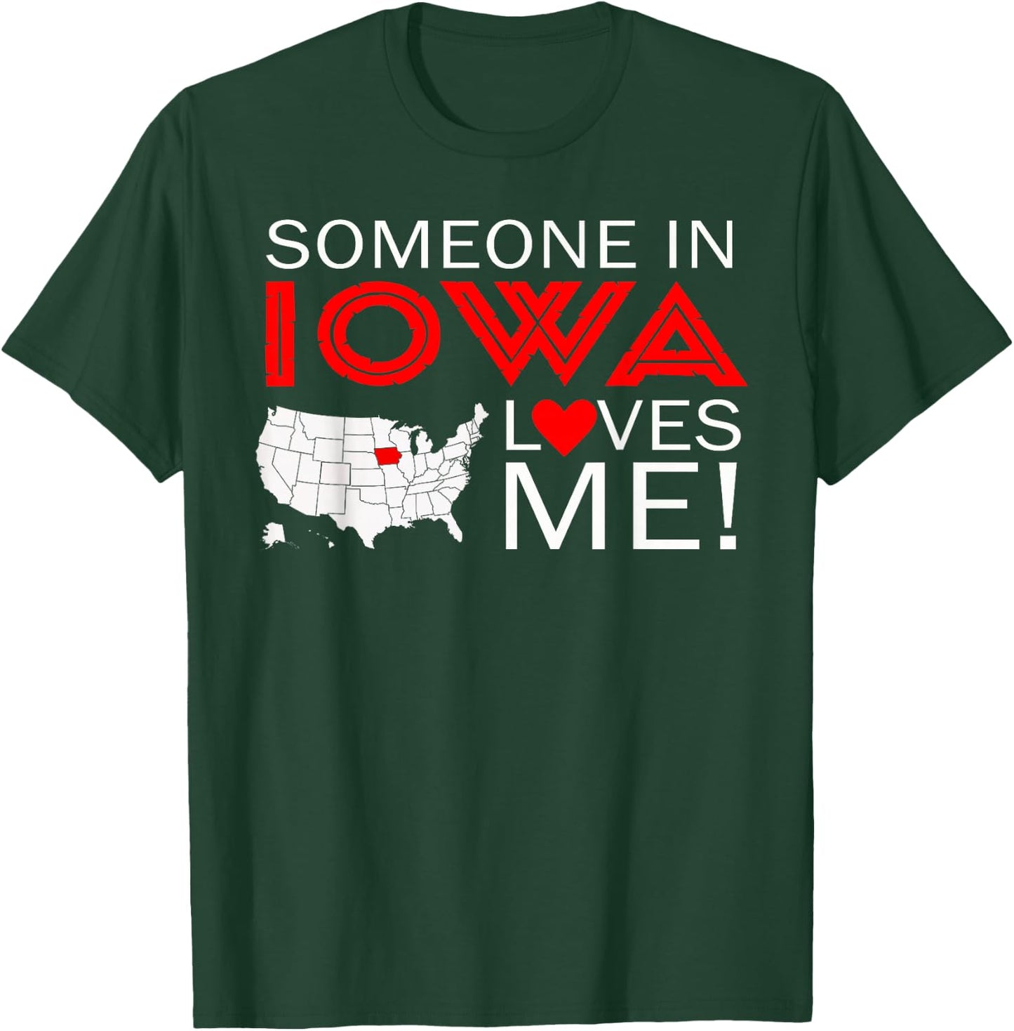 Someone In Iowa Loves Me T-Shirt - T-Shirt | Forest