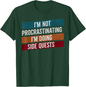 I'm Not Procrastinating, I'm Doing Side Quests T-Shirt - T-Shirt | Forest