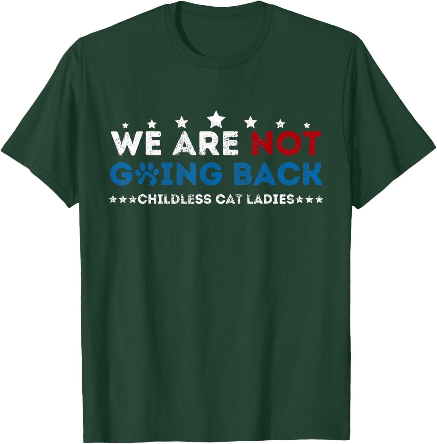 We Are not going back Childless Cat Ladies T-Shirt - T-Shirt | Forest