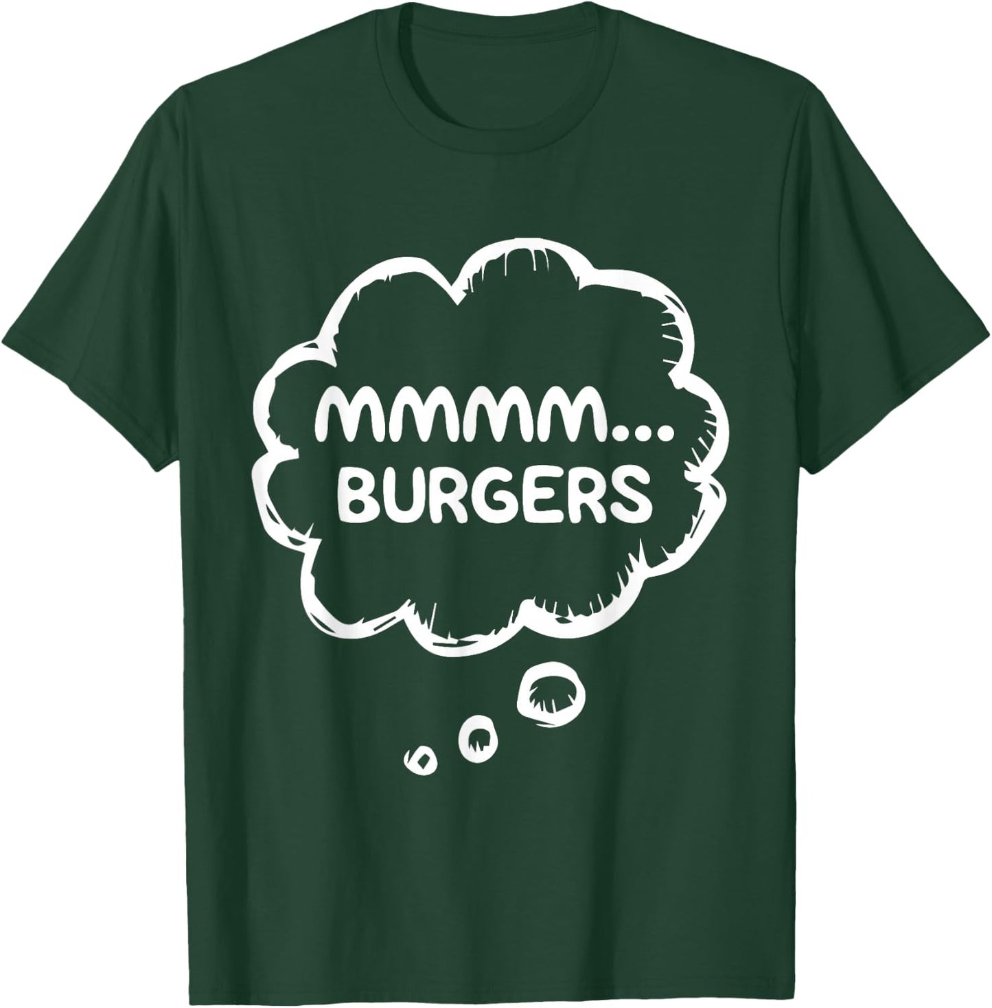 Mmmmm... Burgers Funny Food BBQ Cookout Humor Meat Lover T-Shirt - T-Shirt | Forest