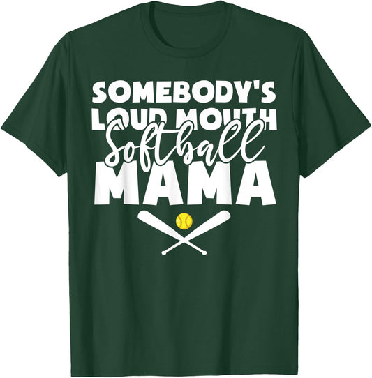 Somebody's Loud Mouth Softball Mama Funny Softball Mom T-Shirt - T-Shirt | Forest