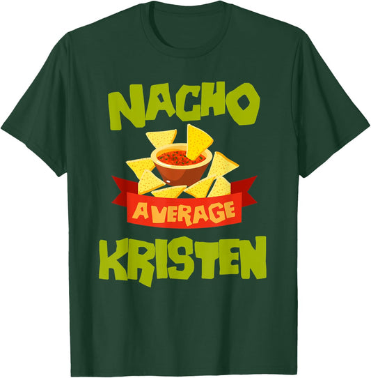NACHO AVERAGE KRISTEN Funny Birthday Personalized Name Gift T-Shirt - T-Shirt | Forest