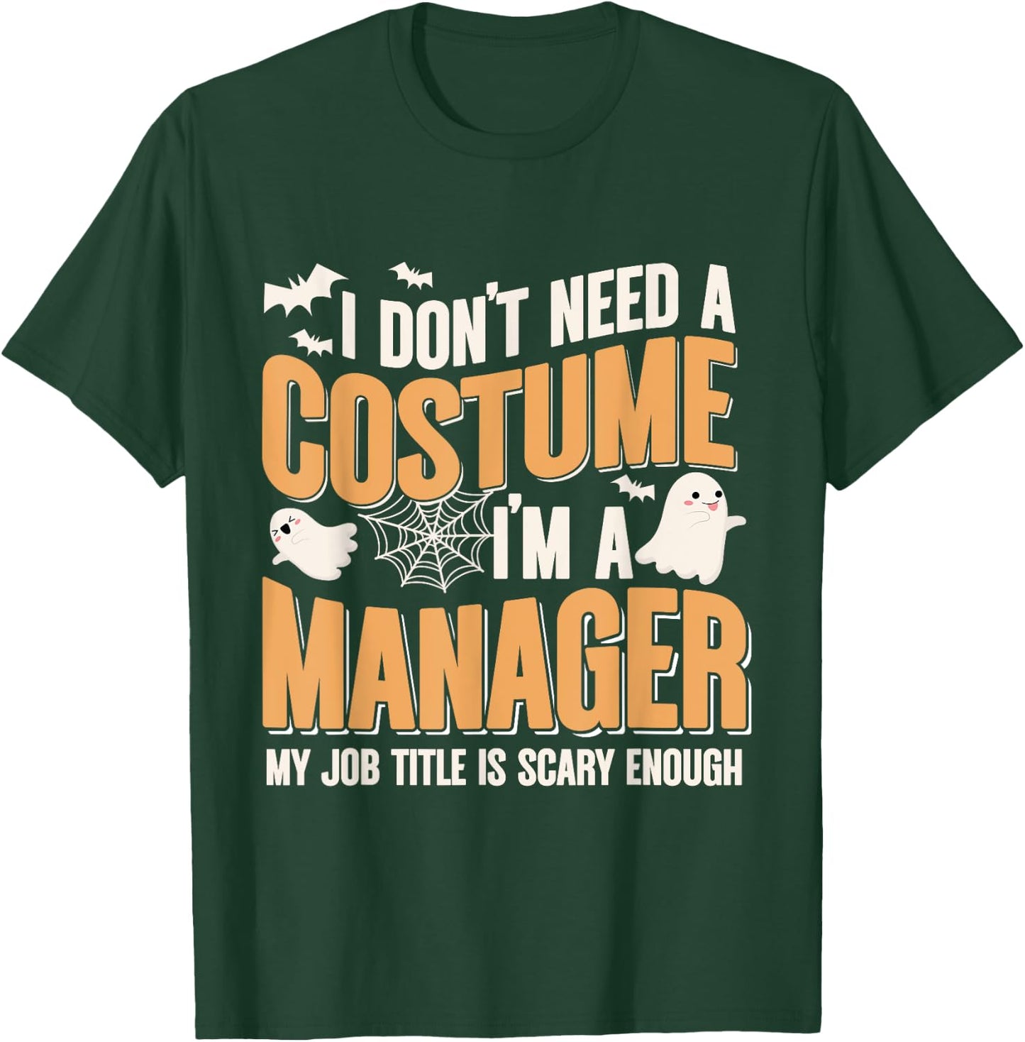 I Don't Need A Costume I'm a Manager Funny Halloween T-Shirt - T-Shirt | Forest