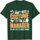 I Don't Need A Costume I'm a Manager Funny Halloween T-Shirt - T-Shirt | Forest