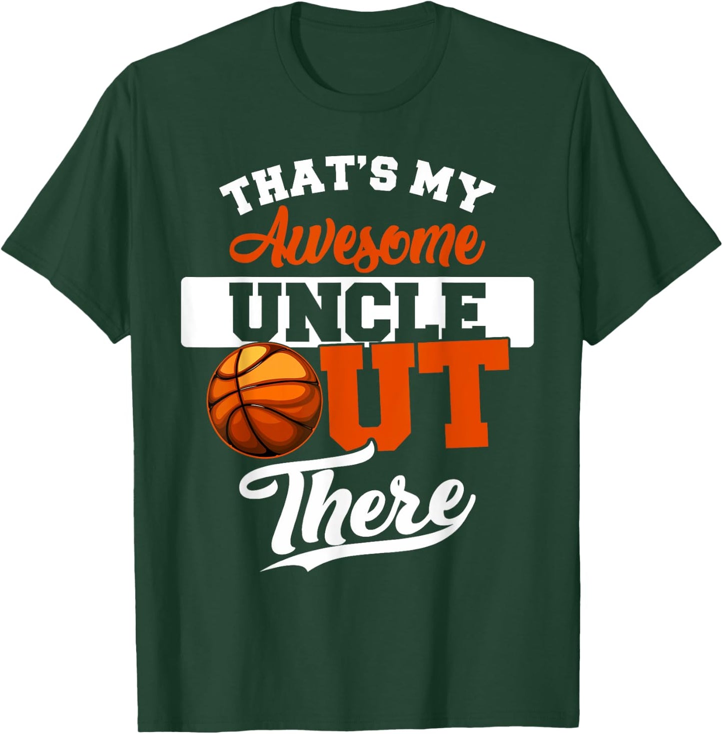 That's my Awesome Uncle out there Basketball T-Shirt - T-Shirt | Forest
