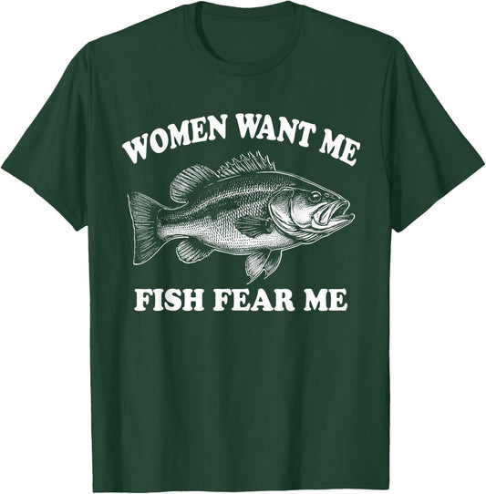 Women Want Me Fish Fear Me Fishing Bass Gear Fisherman T-Shirt - T-Shirt | Forest