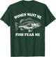 Women Want Me Fish Fear Me Fishing Bass Gear Fisherman T-Shirt - T-Shirt | Forest