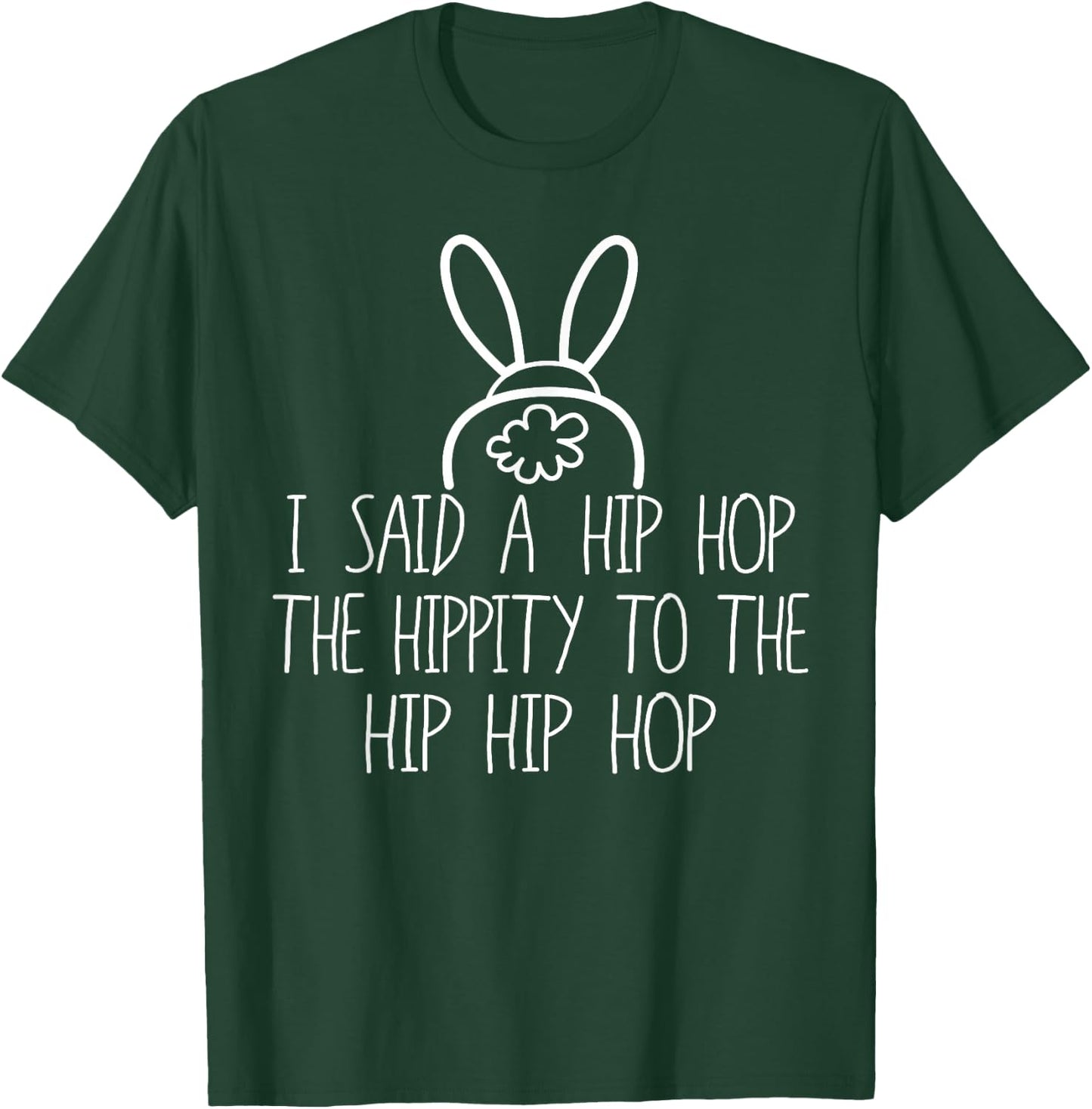 Easter Bunny Shirt, Basket Fun Rap, I Said A Hip Hop T-Shirt - T-Shirt | Forest