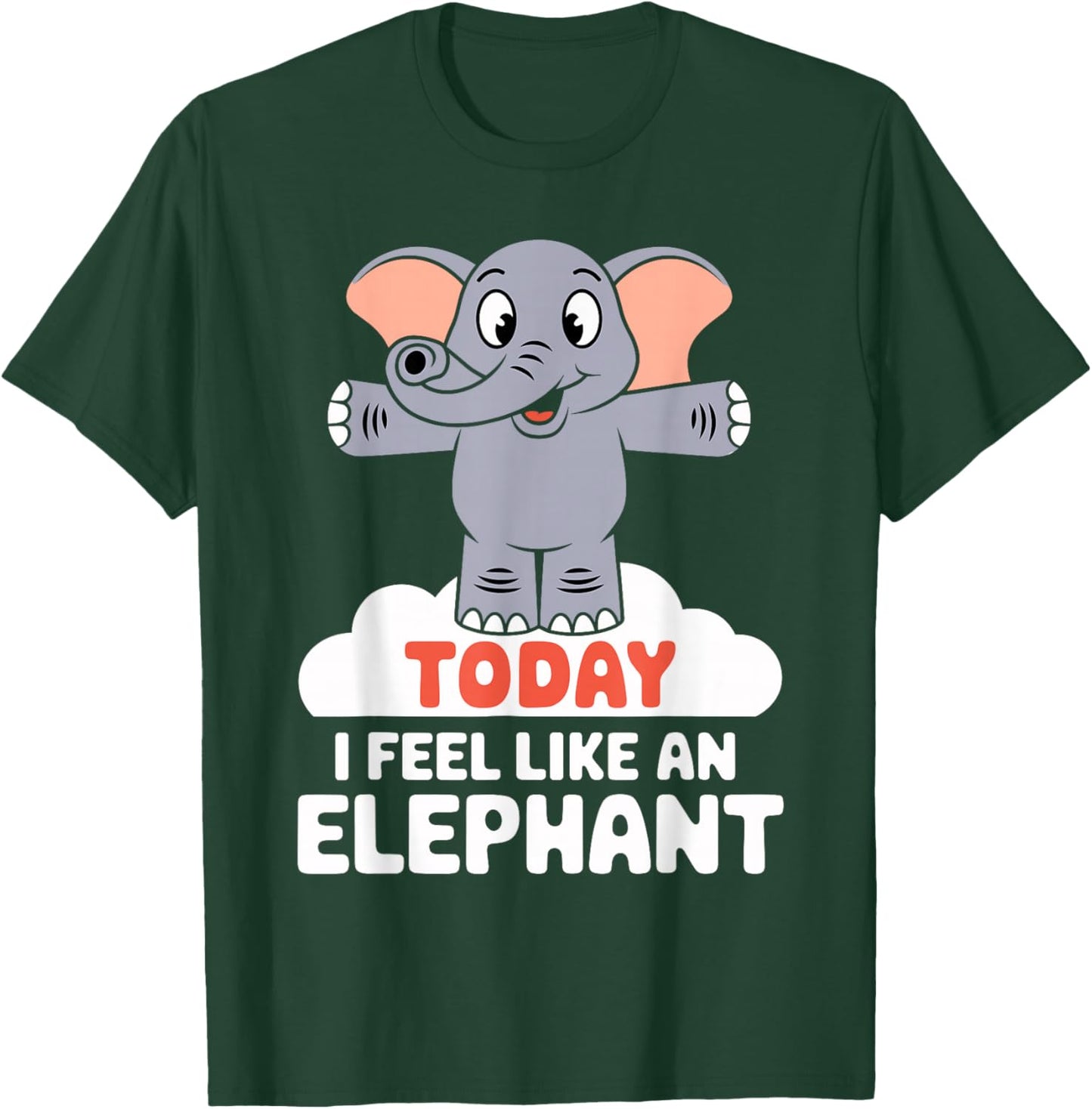 Today I feel like a Elephant Design for Child Kids Elephant T-Shirt - T-Shirt | Forest
