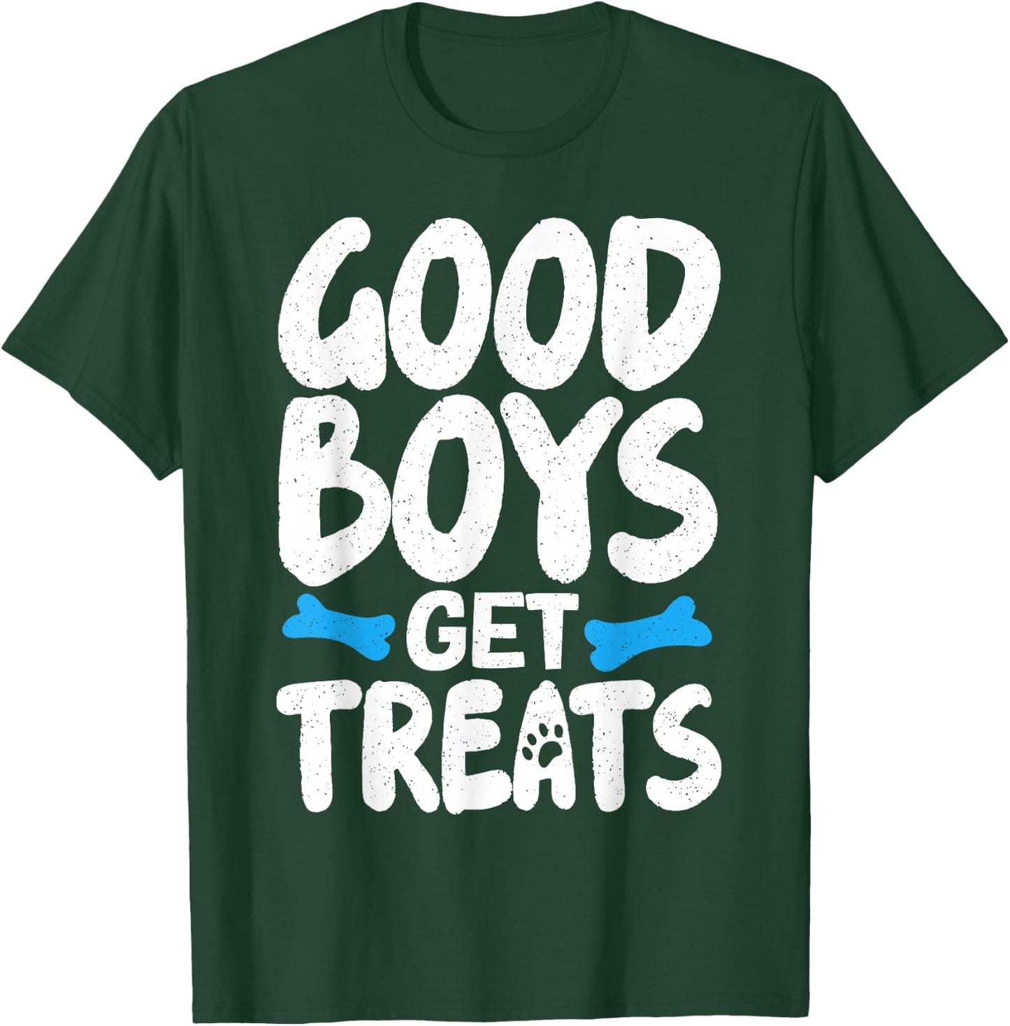 Good Boys Get Treats T-Shirt - T-Shirt | Forest